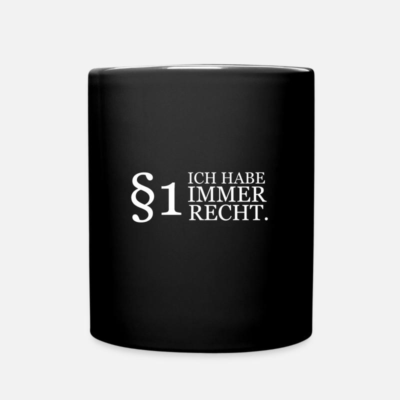 §1 Ich Immer Recht Jura Lustiger Spruch Geschenk - Tasse einfarbig - Schwarz