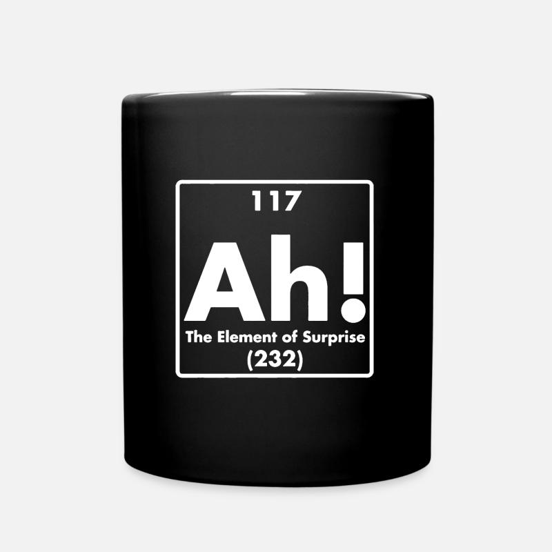 ah element of surprise spruch lustig physik uni - Tasse einfarbig - Schwarz