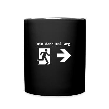 Bin dann mal weg! Notausgang Exit Geschenk - Tasse einfarbig - Schwarz - Vorne