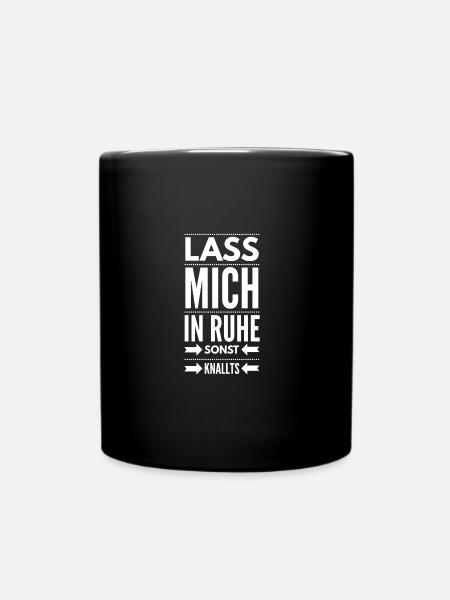 Lass mich in Ruhe sonst knallts Spruch T-Shirt - Tasse einfarbig - Schwarz