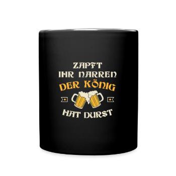 ZAPFT IHR NARREN DER KÖNIG HAT DURST - Tasse einfarbig - Schwarz - Vorne
