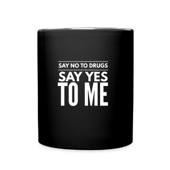 Sag nein zu Drogen lustiger Spruch T-Shirt - Tasse einfarbig - Schwarz - Vorne