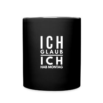 Ich hab Montag Spruch Tshirt - Tasse einfarbig - Schwarz - Vorne
