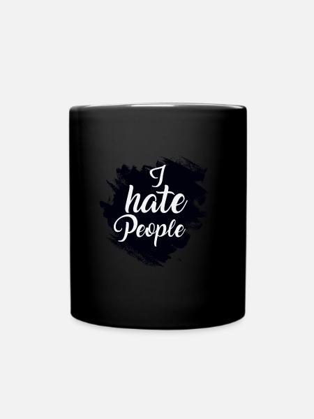 I hate people - Tasse einfarbig - Schwarz