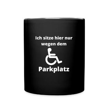 Nur wegen dem Parkplatz -Lustige Sprüche Rollstuhl - Tasse einfarbig - Schwarz - Vorne