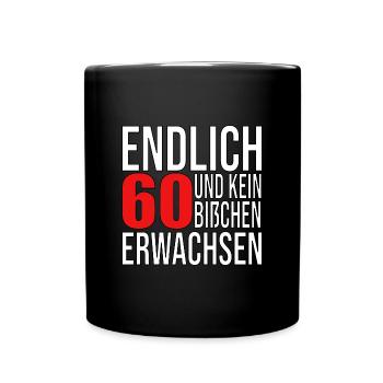 Endlich 60 und kein bißchen erwachsen - T-Shirt - Tasse einfarbig - Schwarz - Vorne