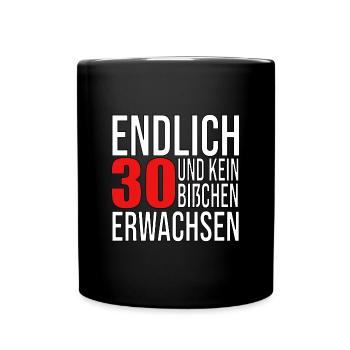 Endlich 30 und kein bißchen erwachsen - T-Shirt - Tasse einfarbig - Schwarz - Vorne