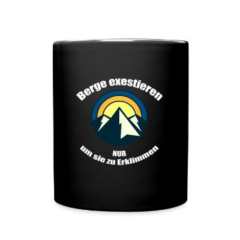 Berge exestieren NUR um sie zu Erklimmen - Tasse einfarbig - Schwarz - Vorne
