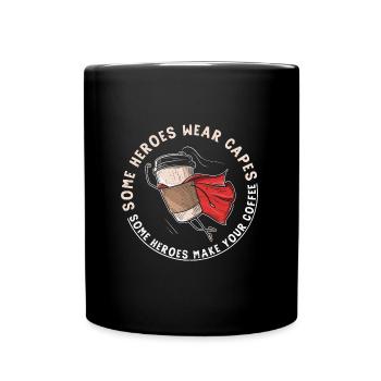 Some Heroes Wear Capes - Some Heroes Make Your - Full Colour Mug - black - Front