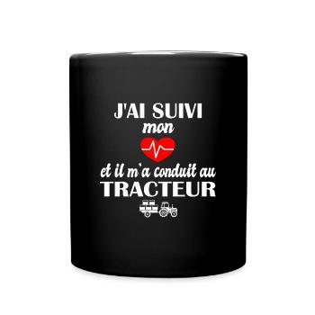 J'ai suivi mon coeur et il m'a conduit au tracteur - Mug uni - noir - Devant