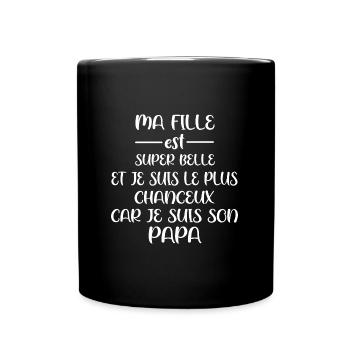 Ma fille est super belle t-shirt fête des pères - Mug uni - noir - Devant