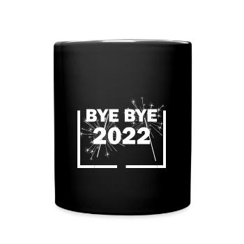 Bye Bye 2022 New Year's Eve New Year - Full Colour Mug - black - Front
