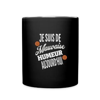 Je suis de mauvaise humeur aujourd'hui t-shirt - Mug uni - noir - Devant
