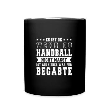 Es ist ok wenn du Handball nicht magst - Tasse einfarbig - Schwarz - Vorne