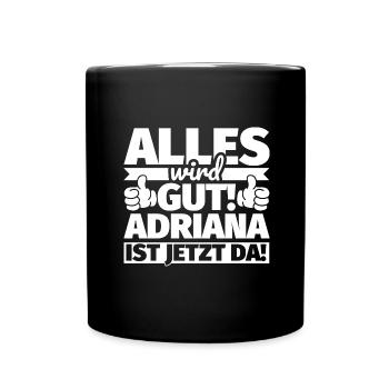 Adriana Vorname Geschenk lustiger Spruch - Tasse einfarbig - Schwarz - Vorne