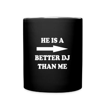 He is a better DJ than me - Full Colour Mug - black - Front