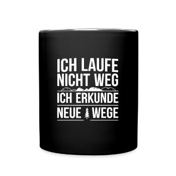 Ich laufe nicht weg ich erkunde neue Wege - Tasse einfarbig - Schwarz - Vorne