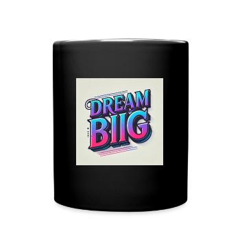 Motivationsspruch Dream Big - Tasse einfarbig - Schwarz - Vorne