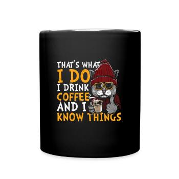 That's What I Do, I Drink Coffee And I Know Things - Tasse einfarbig - Schwarz - Vorne