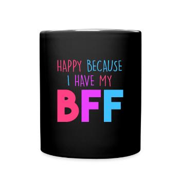 Glücklich, weil ich meine BFF habe - Tasse einfarbig - Schwarz - Vorne