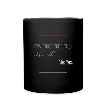 Wie viel Freizeit? - Tasse einfarbig - Schwarz - Vorne