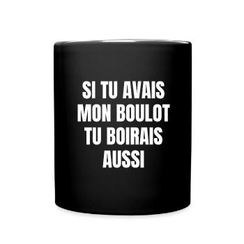 si tu avais mon boulot tu boirais aussi - Mug uni - noir - Devant