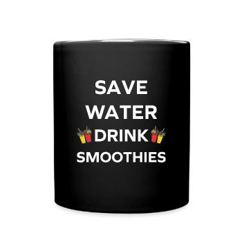 Wasser sparen, Smoothies trinken - Tasse einfarbig - Schwarz - Vorne