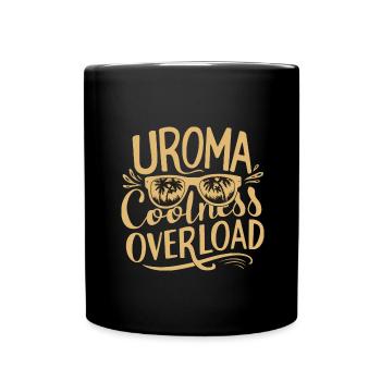 Uroma Coolness Overload Geburtstag Urgroßmutter - Tasse einfarbig - Schwarz - Vorne