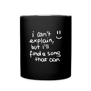 I can ́t explain, but I ́ll find a song than can - Full Colour Mug - black - Front