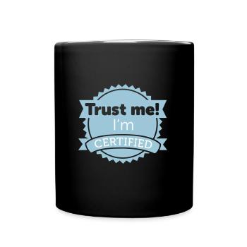 Trust me! I'm certified - Full Colour Mug - black - Front