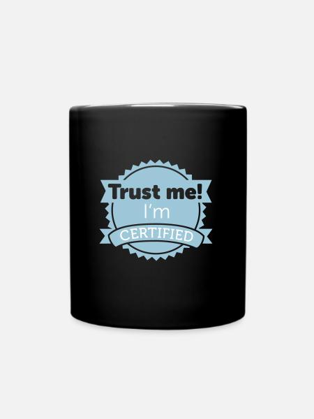 Trust me! I'm certified - Full Colour Mug - black
