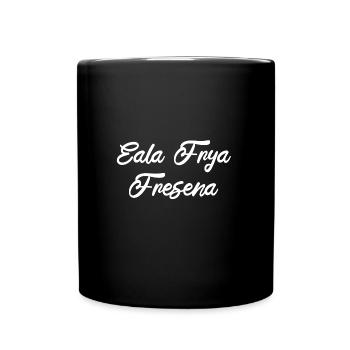 Eala Frya Fresena Ostfriesen Plattdeutsch Geschenk - Tasse einfarbig - Schwarz - Vorne