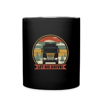 Lass mich fahren Lkw-Fahrer - Tasse einfarbig - Schwarz - Vorne