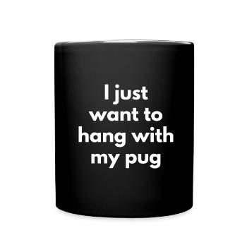 Je veux juste traîner avec mon carlin mignon et drôle chien - Mug uni - noir - Devant