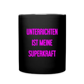 Unterrichten - Meine Superkraft! - Tasse einfarbig - Schwarz - Vorne