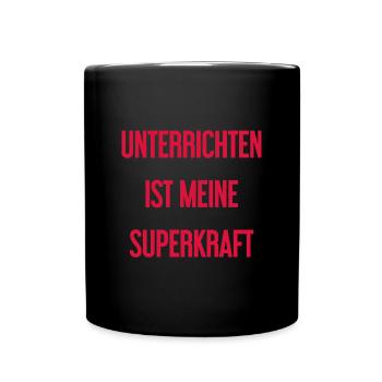 Unterrichten - Meine Superkraft! - Tasse einfarbig - Schwarz - Vorne