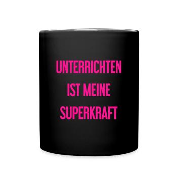 Unterrichten - Meine Superkraft! - Tasse einfarbig - Schwarz - Vorne