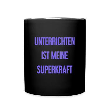 Unterrichten - Meine Superkraft! - Tasse einfarbig - Schwarz - Vorne