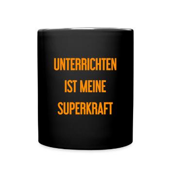 Unterrichten - Meine Superkraft! - Tasse einfarbig - Schwarz - Vorne