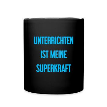 Unterrichten - Meine Superkraft! - Tasse einfarbig - Schwarz - Vorne