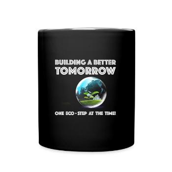 Ein besseres Morgen aufbauen | Umweltschutz - Tasse einfarbig - Schwarz - Vorne