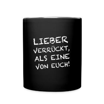 Lieber verrückt als eine von euch, lustige Sprüche - Tasse einfarbig - Schwarz - Vorne