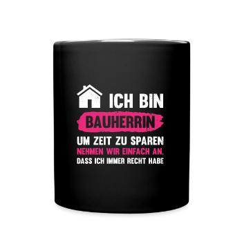 Hausbau Ich Bin Bauherrin Um Zeit Zu Sparen Gesche - Tasse einfarbig - Schwarz - Vorne