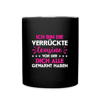 Bin Die Verrückte Cousine Vor Der Dich Alle Gewarn - Tasse einfarbig - Schwarz - Vorne