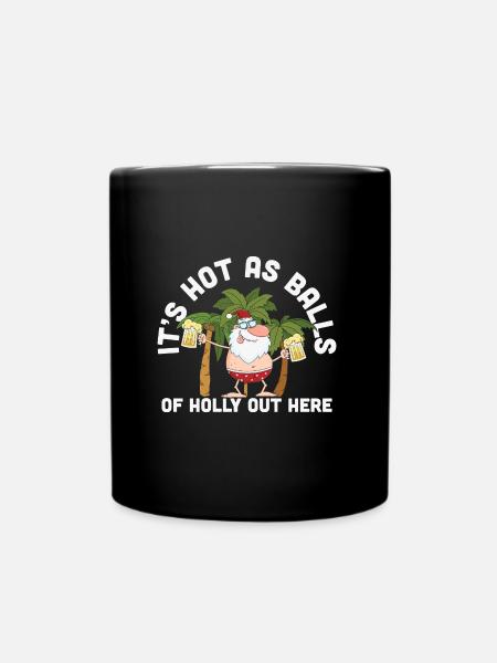 Its Hot As Balls Of Holly Out Here, Christmas in - Full Colour Mug - black