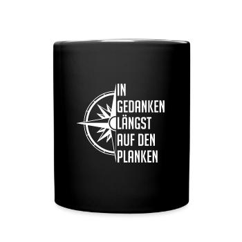 In Gedanken längst auf den Planken - wir legen ab - Tasse einfarbig - Schwarz - Vorne