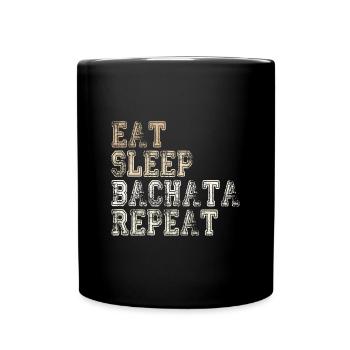 Eat Sleep Bachata Repeat Tanz Bachata Musik Kuba - Tasse einfarbig - Schwarz - Vorne