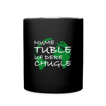 Nume Tuble uf dere Chugle | Schweiz, Dialekt - Tasse einfarbig - Schwarz - Vorne