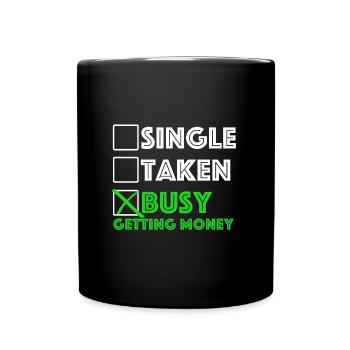 Beschäftigt, Geld zu bekommen | Single, vergeben - Tasse einfarbig - Schwarz - Vorne