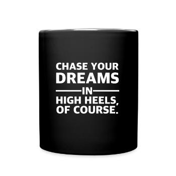 Chase your dreams in high heels of course - Tasse einfarbig - Schwarz - Vorne